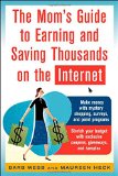 The Mom's Guide to Earning and Saving Thousands on the Internet (Mom's Guide to Earning & Saving Thousands on the Internet): $6.99